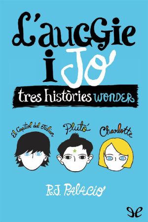 [Wonder #1.5, 1.6, 1.7] • L’Auggie i jo. Tres històries Wonder